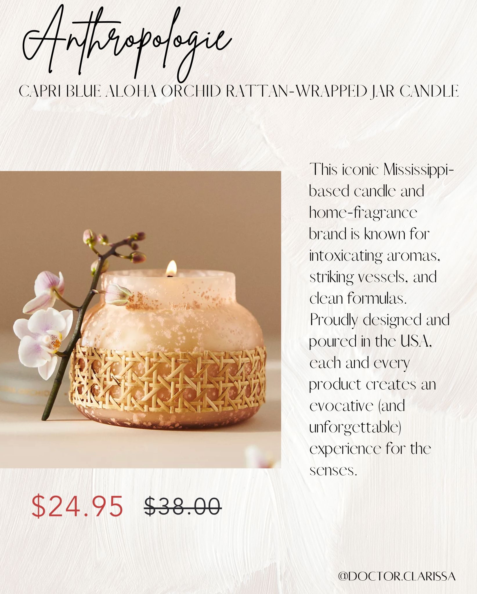 Capri Blue Aloha Orchid Rattan-Wrapped Jar Candle​

This iconic Mississippi-based candle and home-fragrance brand is known for intoxicating aromas, striking vessels, and clean formulas. Proudly designed and poured in the USA, each and every product creates an evocative (and unforgettable) experience for the senses.

#LTKxanthro
#anthropologie
#AnthropologieSale
#LTKFind

#LTKunder50 #LTKhome #LTKsalealert