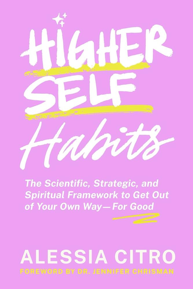 Higher Self Habits: The Scientific, Strategic, and Spiritual Framework to Get Out of Your Own Way... | Amazon (US)