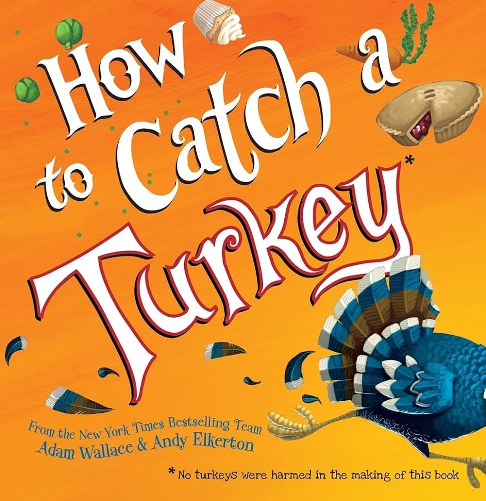 How to Catch a Turkey: Wallace, Adam, Elkerton, Andy: 9781492664352: Amazon.com: Books | Amazon (US)
