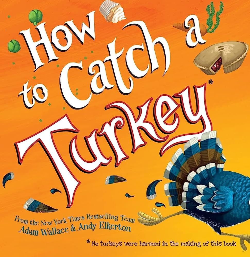 How to Catch a Turkey: Wallace, Adam, Elkerton, Andy: 9781492664352: Amazon.com: Books | Amazon (US)