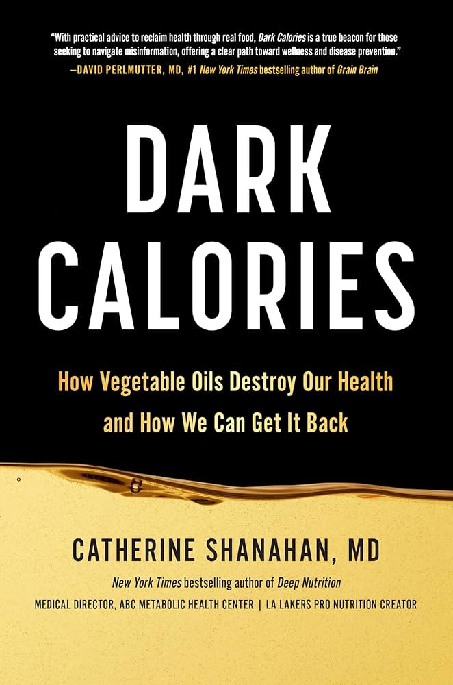 Dark Calories: How Vegetable Oils Destroy Our Health and How We Can Get It Back | Amazon (US)