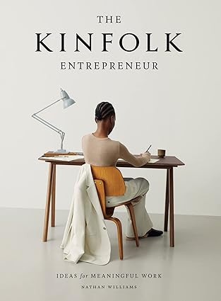 The Kinfolk Entrepreneur: Ideas for Meaningful Work | Amazon (US)