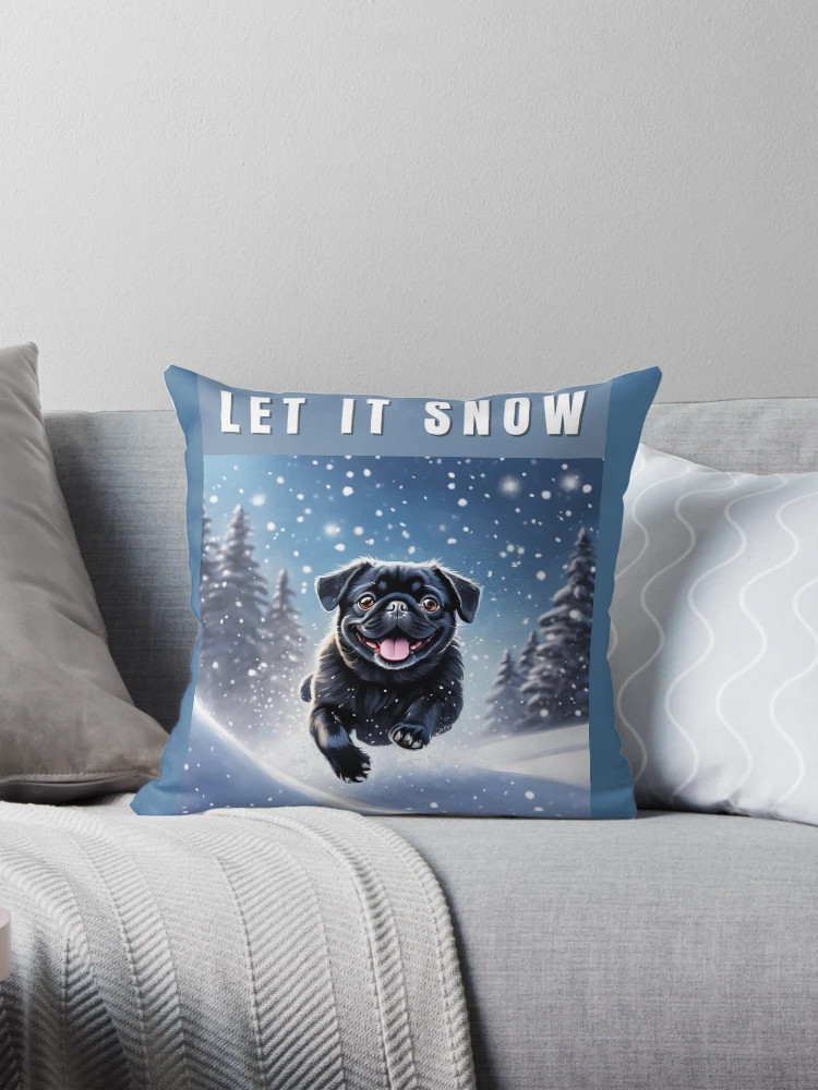 Snow Black Pug - Let it Snow Pillow | Redbubble (US)