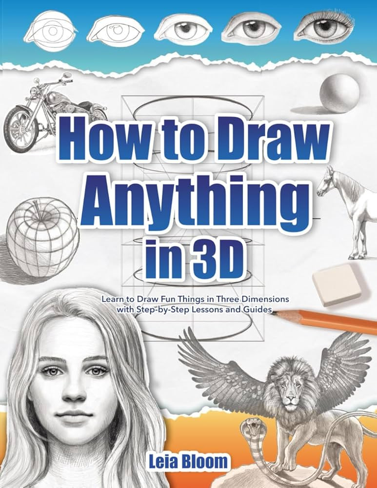 How to Draw Anything in 3D: Learn to Draw Fun Things in Three Dimensions with Step-by-Step Lesson... | Amazon (US)