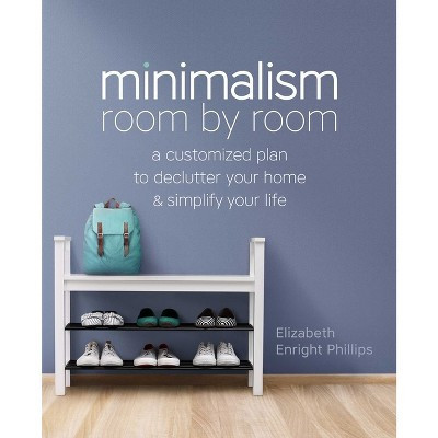 Minimalism Room by Room - by  Elizabeth Enright Phillips (Paperback) | Target