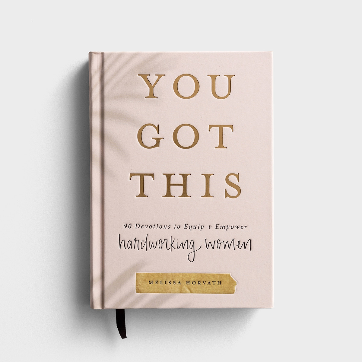 Melissa Horvath - You Got This: 90 Devotions to Equip and Empower Hardworking Women | DaySpring