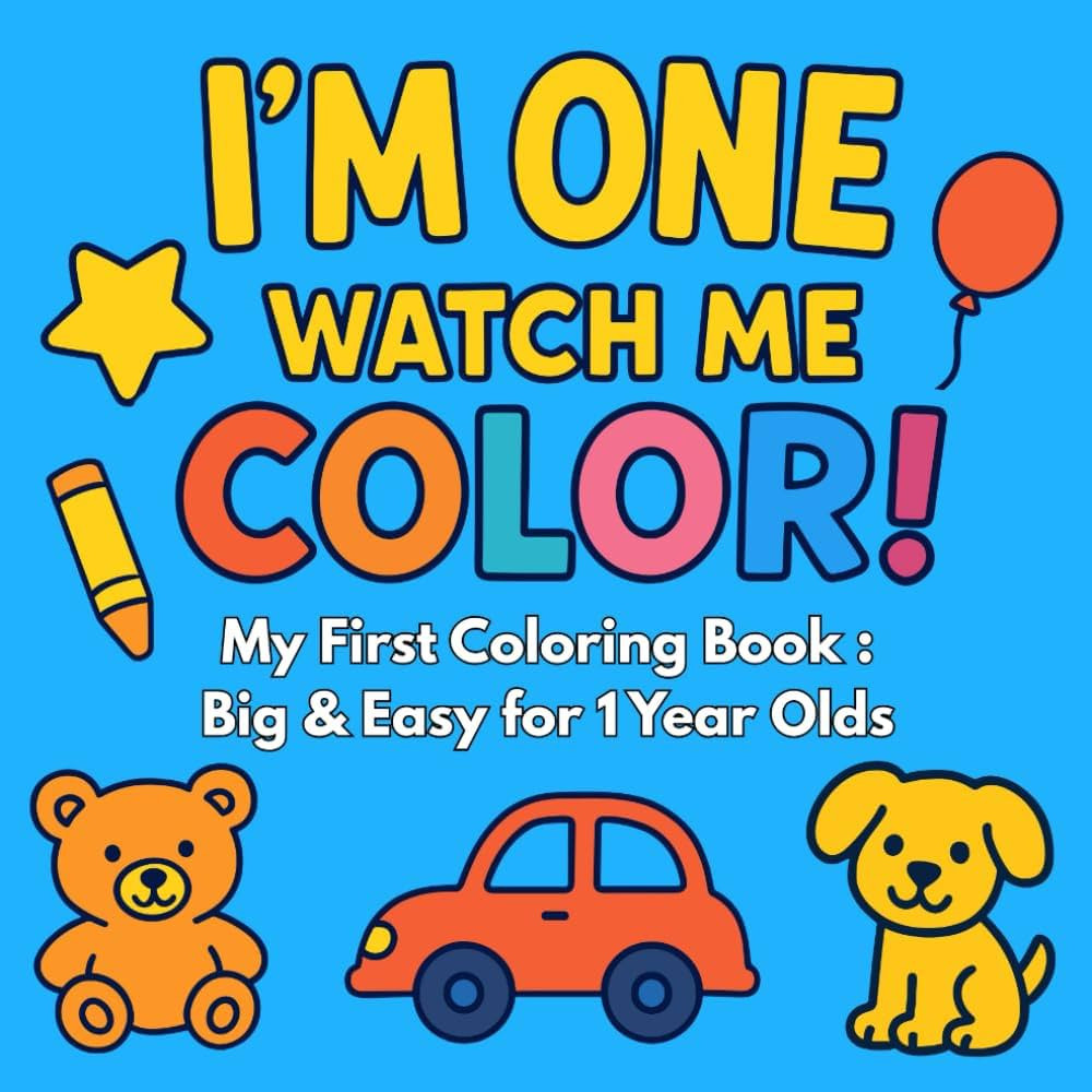 1 Year Old Gifts : I'm One Watch Me Color : My First Coloring Book : Big & Easy for 1 Year Olds: ... | Amazon (US)