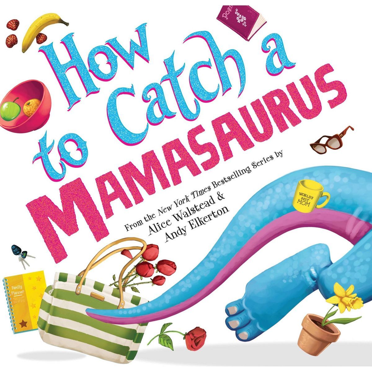 How to Catch a Mamasaurus - by  Alice Walstead (Hardcover) | Target