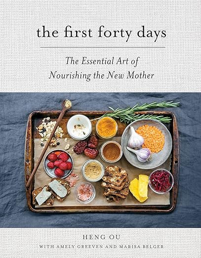 The First Forty Days: The Essential Art of Nourishing the New Mother: Ou, Heng, Greeven, Amely, B... | Amazon (US)