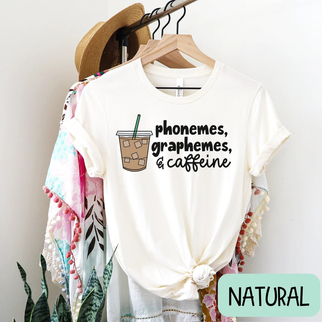 Phonemes, Graphemes, and Caffeine Cute Coffee Lover Shirt Teacher Shirt Teacher Appreciation Gift... | Etsy (US)