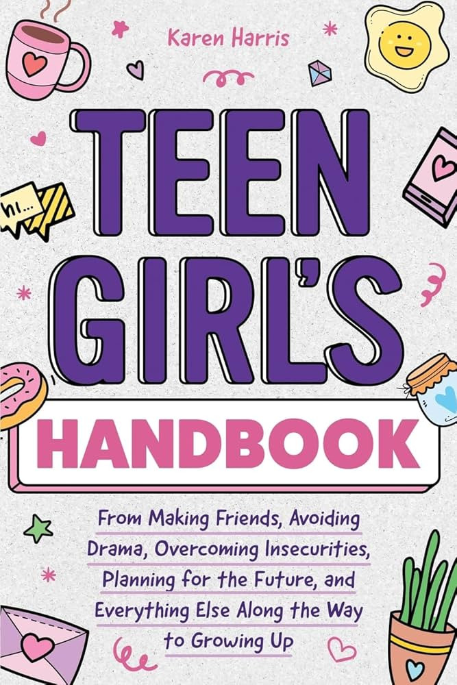Teen Girl's Handbook: From Making Friends, Avoiding Drama, Overcoming Insecurities, Planning for ... | Amazon (US)