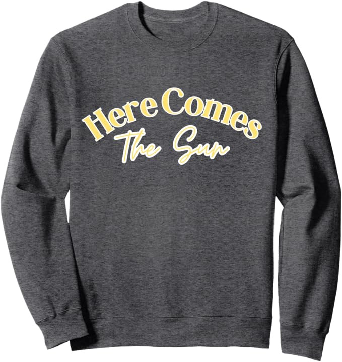 Here Comes The Sun Sweatshirt | Amazon (US)