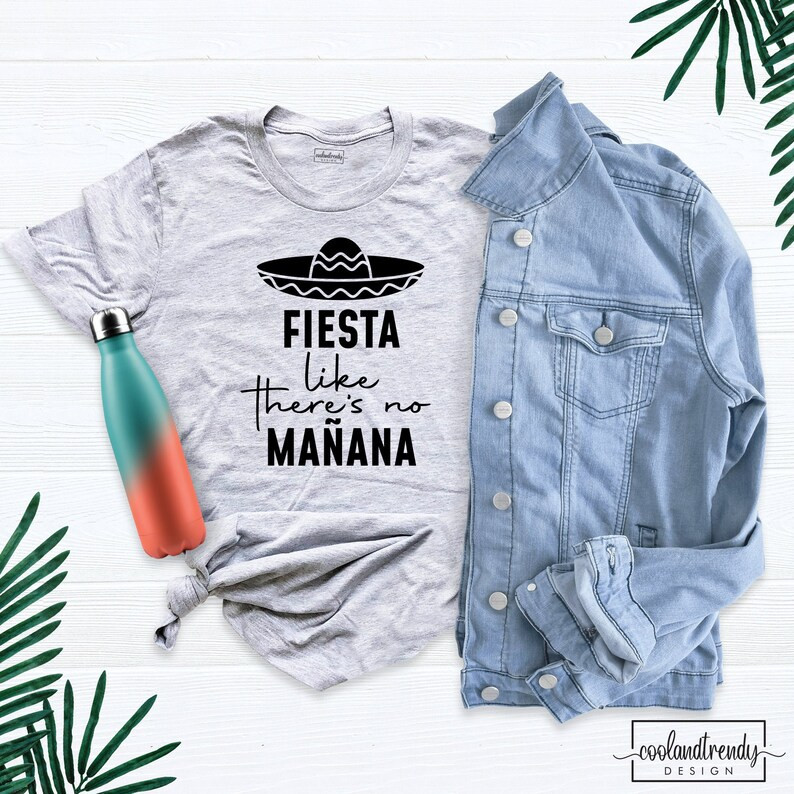 Fiesta Like There Is No Manana Shirt, Cinco De Mayo Shirt, Bachelorette Party Shirts, Sombrero Fi... | Etsy (US)