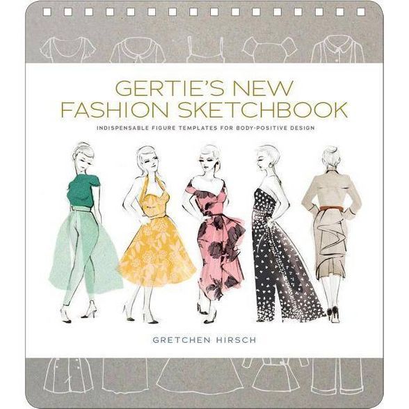 Gertie's New Fashion Sketchbook - (Gertie's Sewing) by  Gretchen Hirsch (Hardcover) | Target