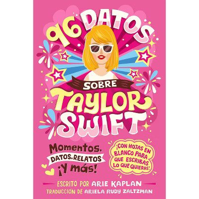 96 Datos Sobre Taylor Swift (96 Facts about Taylor Swift Spanish Edition) - (96 Facts about . . .) by  Arie Kaplan (Paperback) | Target