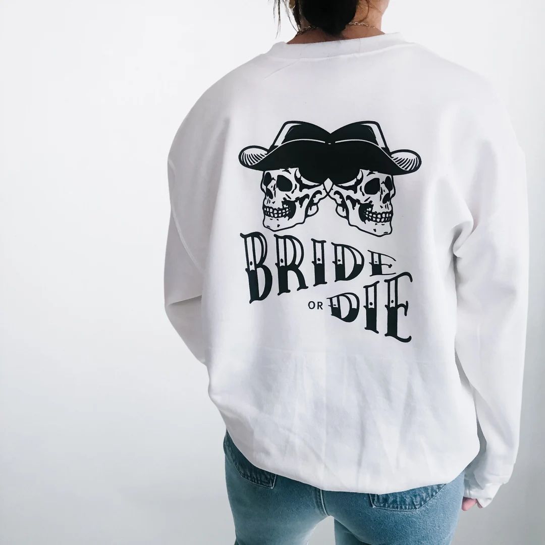 Bride Or Die Crewneck, Bachelorette Party Shirts, Bride or Die, Bride Gift, Till Death Do Us Part... | Etsy (US)