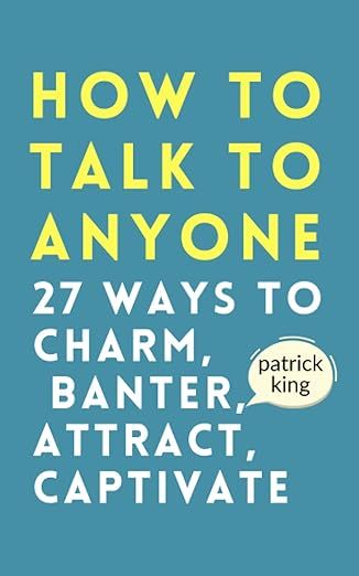 How to Talk to Anyone: How to Charm, Banter, Attract, & Captivate (How to be More Likable and Cha... | Amazon (US)