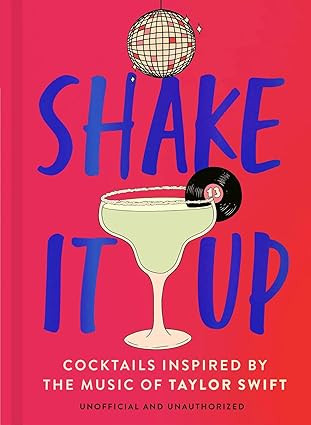 Shake It Up: Delicious cocktails inspired by the music of Taylor Swift      Hardcover – August ... | Amazon (US)