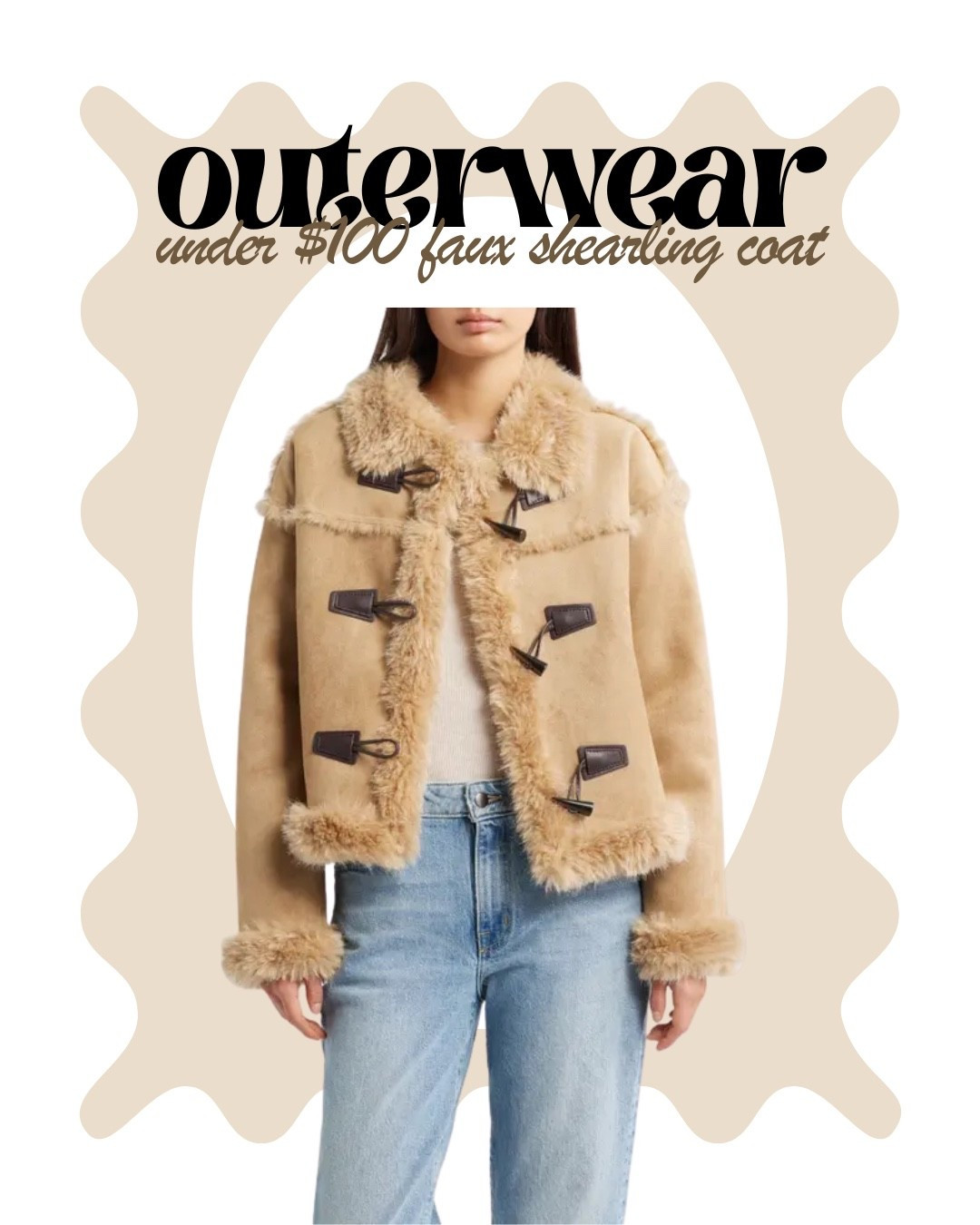 🤎✨ Outerwear Find: Under $100 Faux Shearling Coat ✨🤎

Cozy meets cool in this must-have faux shearling jacket that looks designer but won’t touch your budget 🙌 The creamy neutral tone, plush trim, and vintage-inspired toggle details make it the perfect layering piece for fall + winter. Throw it over jeans and knits for an effortlessly chic everyday look or dress it up with boots for holiday outings.

Warm, stylish, and under $100? This one is guaranteed to sell out fast. Tap to shop before the price or your size disappears 🛍️

#LTKFinds #LTKUnder100 #AffordableStyle #FauxShearling #ShearlingJacket #WinterOuterwear #NeutralStyle #CozyChic #CapsuleWardrobe #ColdWeatherStyle #FallToWinter #EverydayOutfits #FashionDeals #TrendingOuterwear #ShopTheLook #BudgetFriendlyFashion #MustHaveJacket #StyleOnABudget

#LTKootd #LTKFindsUnder100 #LTKOver40