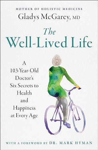 The Well-Lived Life: A 103-Year-Old Doctor's Six Secrets to Health and Happiness at Every Age    ... | Amazon (US)