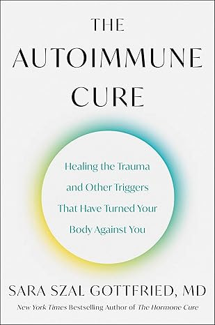 The Autoimmune Cure: Healing the Trauma and Other Triggers That Have Turned Your Body Against You... | Amazon (US)