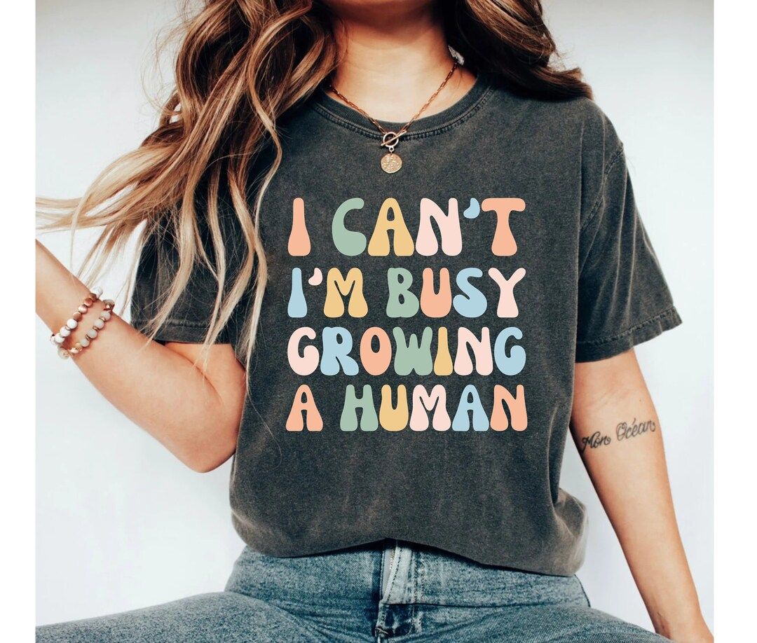 I Can't I'm Busy Growing A Human Shirt, Funny Pregnancy Shirt, mom Shirt, funny mama T-Shirt, Pre... | Etsy (US)