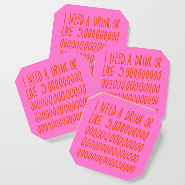 I Need a Drink Coaster by Julia Walck | Society6