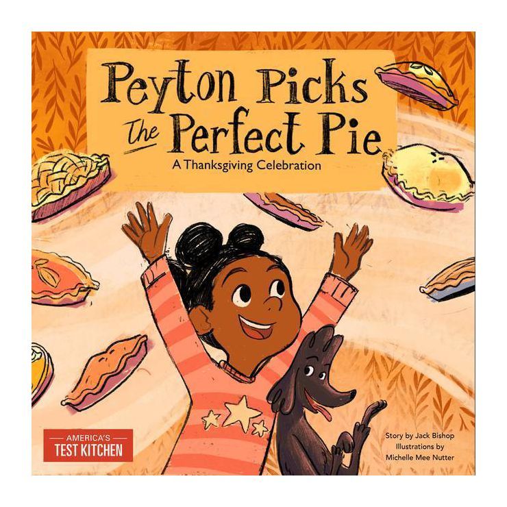 Peyton Picks the Perfect Pie - by America's Test Kitchen Kids (Hardcover) | Target
