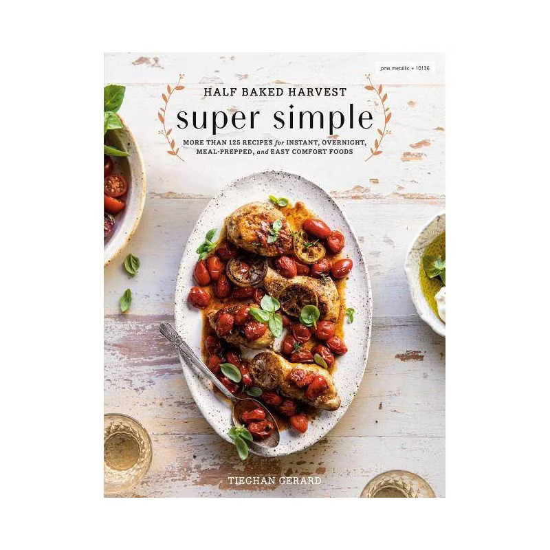 Half Baked Harvest Super Simple - by Tieghan Gerard (Hardcover) | Target