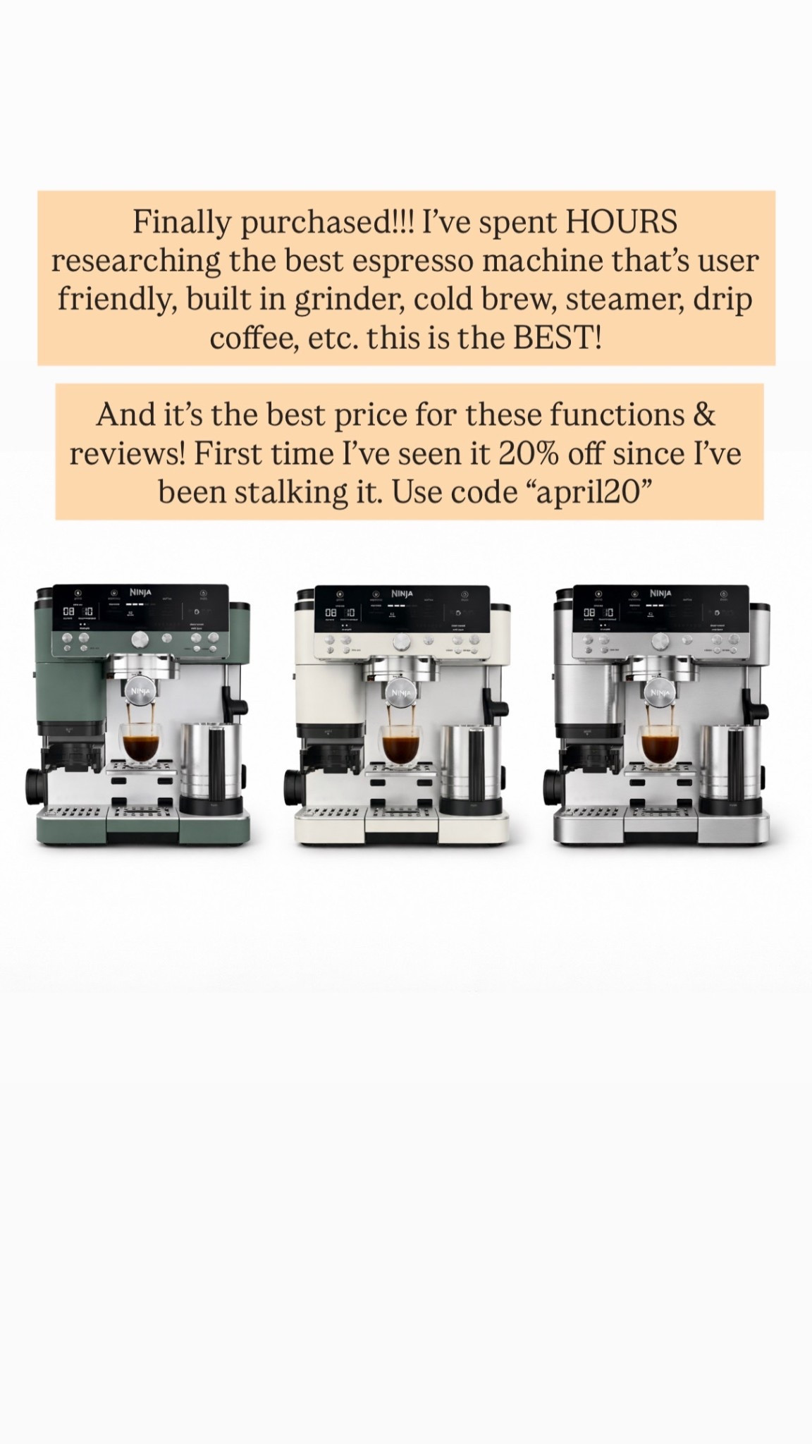 Finally purchased!!! I've spent HOURS researching the best espresso machine that's user friendly, built in grinder, cold brew, steamer, drip coffee, etc. this is the BEST!
And it's the best price for these functions & reviews! First time I've seen it 20% off since I've been stalking it. Use code "april20"

#LTKmorningroutine #LTKdayinmylife #LTKgrwm