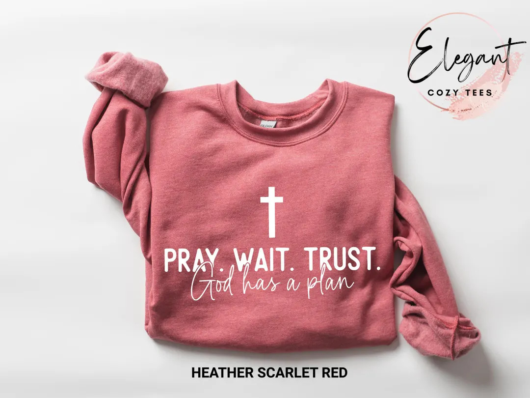 Pray Wait Trust God Has A Plan Womens Sweatshirt, Cute Religious Shirts, God is Good Christian Sw... | Etsy (Global)