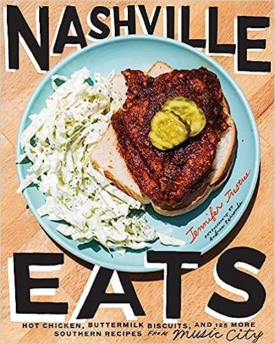 Nashville Eats: Hot Chicken, Buttermilk Biscuits, and 100 More Southern Recipes from Music City | Amazon (US)