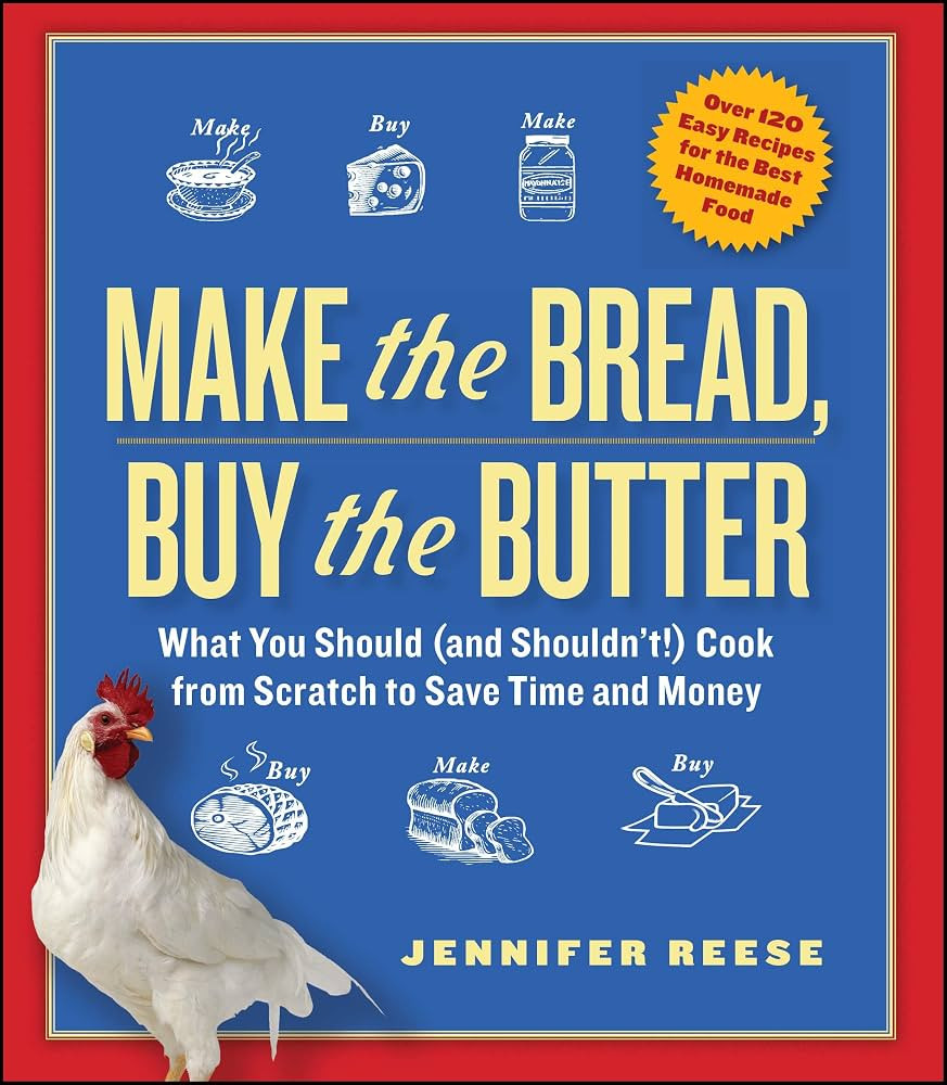 Make the Bread, Buy the Butter: What You Should (and Shouldn't) Cook from Scratch to Save Time an... | Amazon (US)