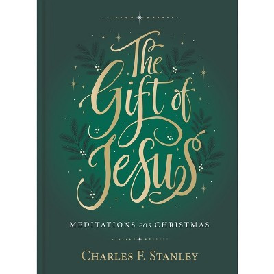 The Gift of Jesus - by  Charles F Stanley (Hardcover) | Target