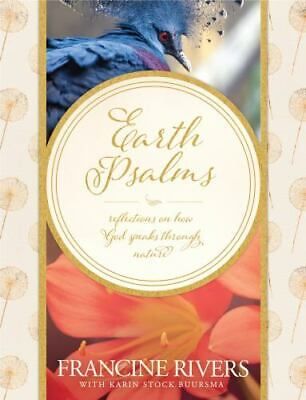 Earth Psalms: Reflections on How God Speaks through Nature , Rivers, Francine 9781496414854 | eBa... | eBay US