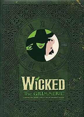 Wicked: The Grimmerie, a Behind-the-Scenes Look at the Hit Broadway Musical | Amazon (US)