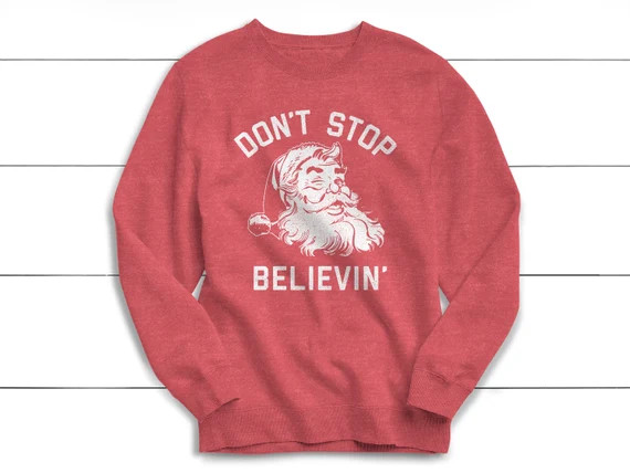 Don't Stop Believing Sweatshirt, Christmas Sweater, Vintage, Christmas Shirt, Santa, Winter Sweat... | Etsy (US)