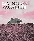 Living On Vacation: Contemporary Houses for Tranquil Living    Hardcover – May 6, 2020 | Amazon (US)