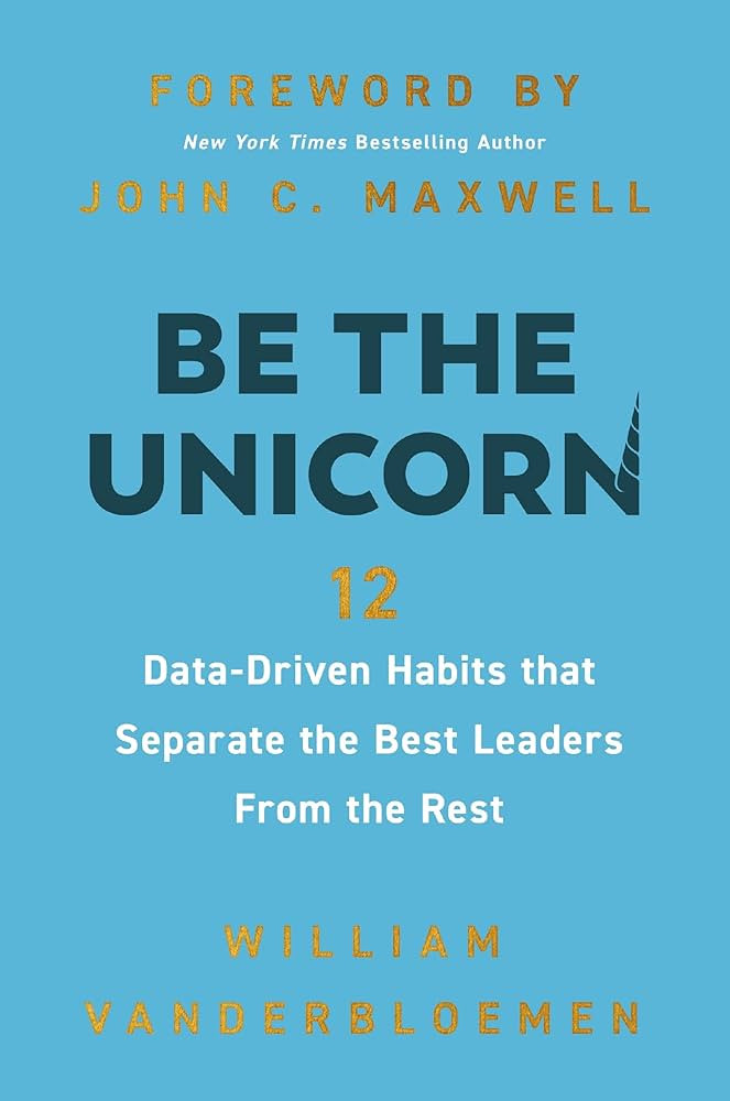 Be the Unicorn: 12 Data-Driven Habits that Separate the Best Leaders from the Rest | Amazon (US)