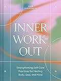 Inner Workout: Strengthening Self-Care Practices for Healing Body, Soul, and Mind | Amazon (US)