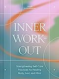 Inner Workout: Strengthening Self-Care Practices for Healing Body, Soul, and Mind | Amazon (US)