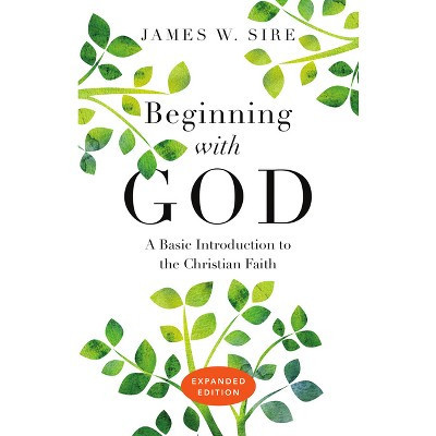 Beginning with God - by  James W Sire (Paperback) | Target