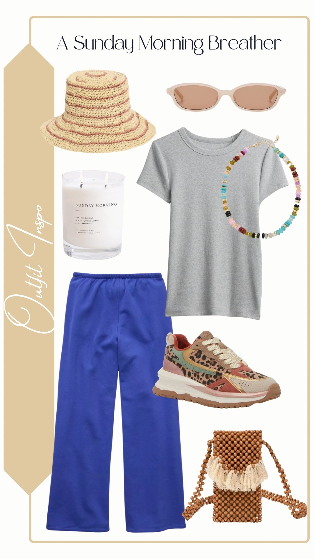 Outfit Inspo

A Sunday Morning Breather

Heather Grey Tee - GAP
Blue Sweatpants - American Eagle
Multicolored Beaded Necklace - BaubleBar
Nude Sunglasses - Le Specs
Pink Stripped Lantern Hat - Nordstrom
Brown Leopard Print Sneakers - Blowfish Malibu
Beaded Crossbody Bag - Walmart
Candle - Brooklyn Candle Studio (Sunday Morning Classic)

#LTKActive #LTKootd #LTKSeasonal