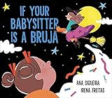 If Your Babysitter Is a Bruja: Siqueira, Ana, Freitas, Irena: 9781534488748: Amazon.com: Books | Amazon (US)