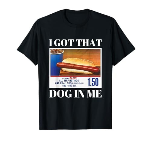 I Got that Dog in Me Funny Hot Dog Men and Women Funny Memes T-Shirt | Amazon (US)