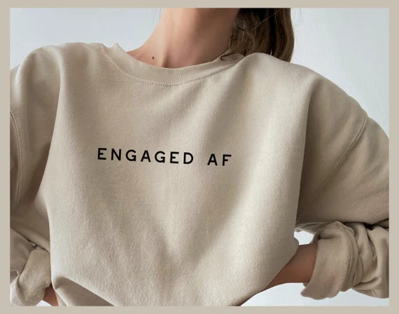 Engaged AF Sweatshirt OR Shirt // Bridal Shower Gift / | Etsy | Etsy (US)