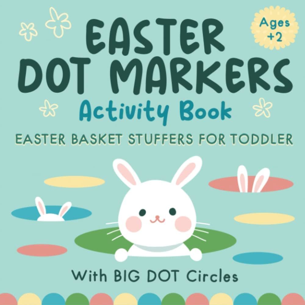 Easter Basket Stuffers for Toddler: Dot Markers Activity Book Ages +2: Easy Easter-Themed Dot Mar... | Amazon (US)