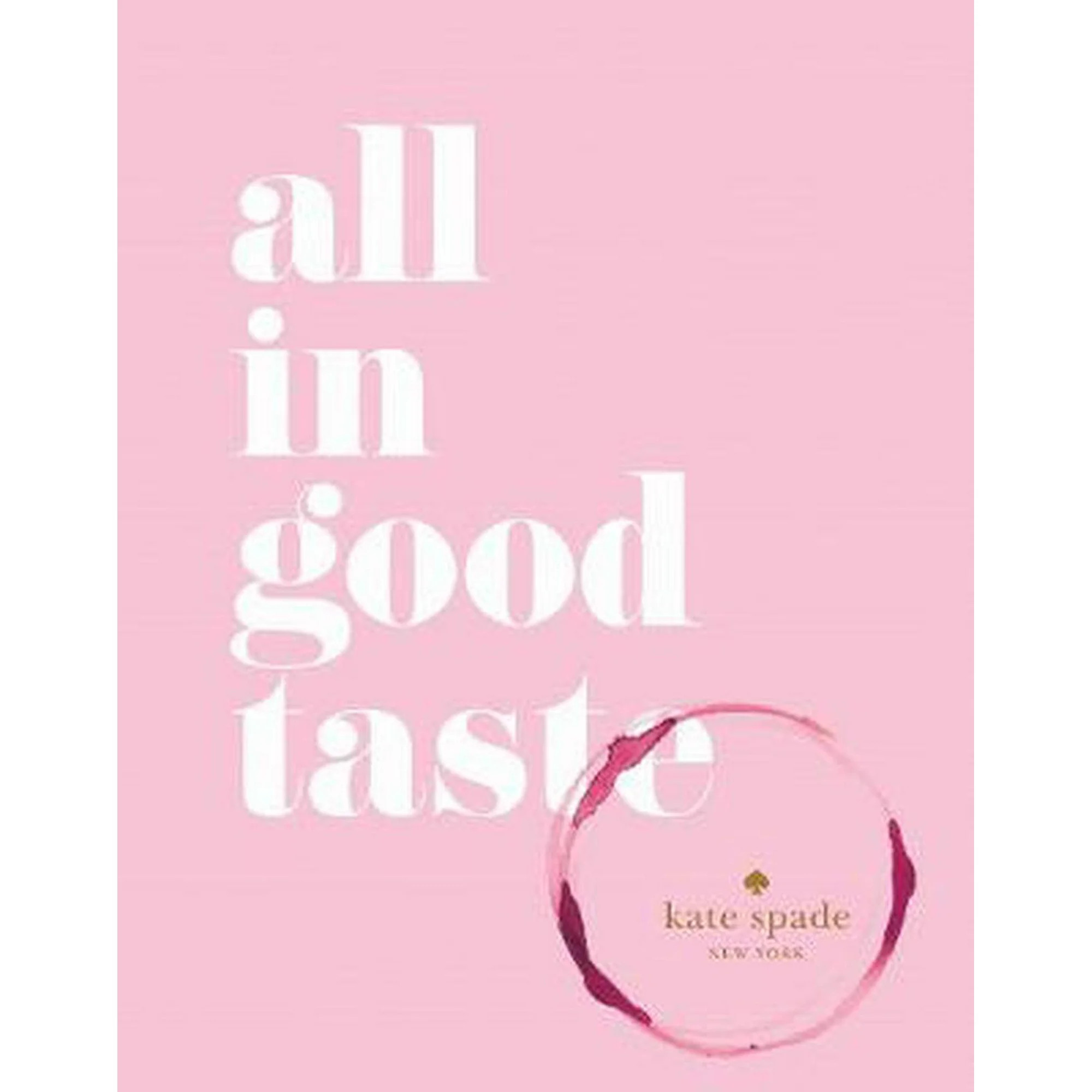 Kate Spade New York: All in Good Taste (Hardcover) | Walmart (US)