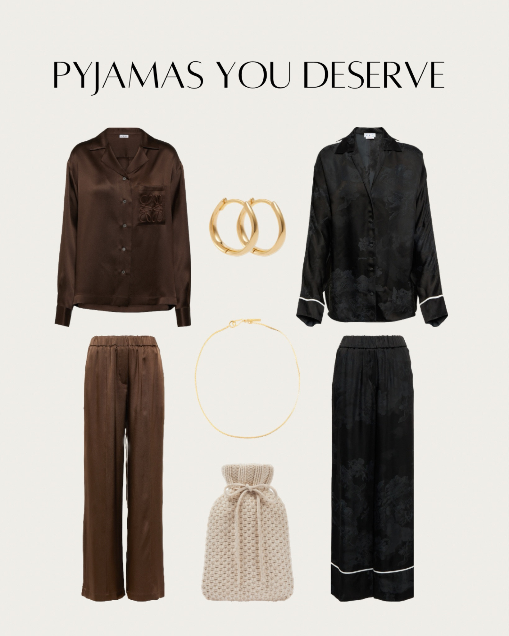 Slip into the luxurious embrace of Anagram's silk satin pyjamas in rich brown or the elegant floral jacquard satin pajama set in classic black. Complete your relaxation ensemble with Intrinsic's medium 18kt gold-vermeil hoop earrings and Ada 18kt gold vermeil serpentine chain for a touch of sophistication. Stay cozy with the Loro Piana's Cocooning Collection Cashmere hot water bottle in soothing beige. It's time to indulge in stylish sleepwear that's perfect for those sleepovers or lounging nights. #PyjamasYouDeserve #StylishSleepwear #LuxuriousLounging #PajamaPerfection #UltimateComfort #SleepInStyle #NighttimeLuxury

#LTKstyletip #LTKSeasonal