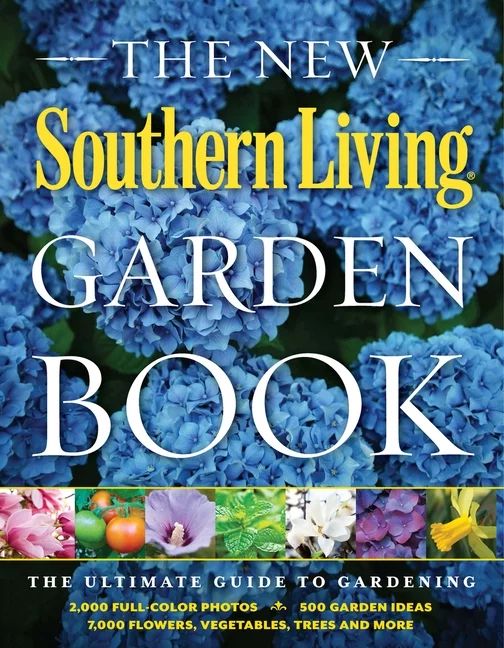 Southern Living (Paperback Oxmoor): The New Southern Living Garden Book : The Ultimate Guide to G... | Walmart (US)